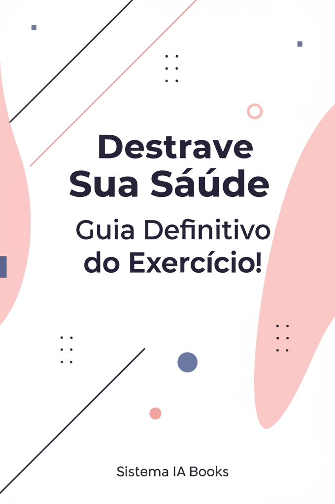Destrave Sua Saúde: Guia Definitivo do Exercício!