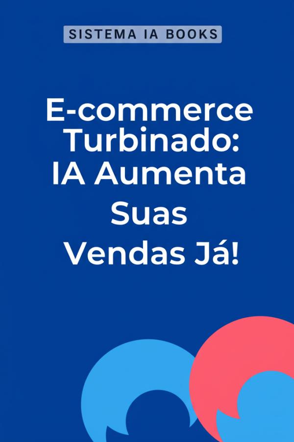 E-commerce Turbinado: IA Aumenta Suas Vendas Já!