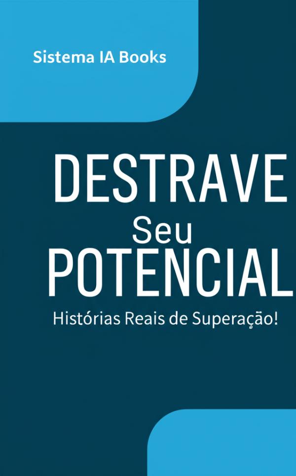 Destrave Seu Potencial: Histórias Reais de Superação!
