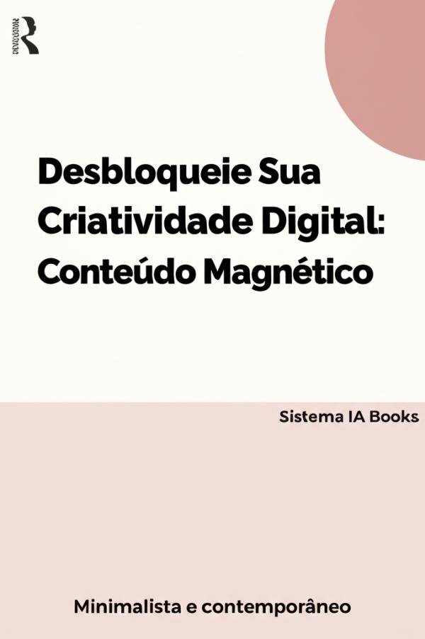 Desbloqueie Sua Criatividade Digital: Conteúdo Magnético